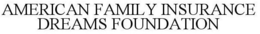 AMERICAN FAMILY INSURANCE DREAMS FOUNDATION trademark