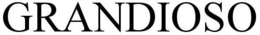 GRANDIOSO trademark