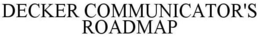 DECKER COMMUNICATOR'S ROADMAP trademark