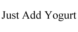 JUST ADD YOGURT trademark