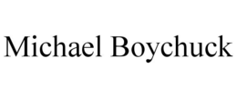 MICHAEL BOYCHUCK trademark