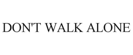 DON'T WALK ALONE trademark