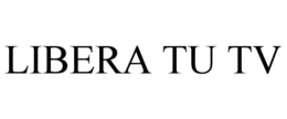 LIBERA TU TV trademark