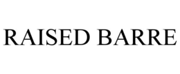RAISED BARRE trademark