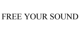 FREE YOUR SOUND trademark