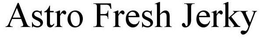ASTRO FRESH JERKY trademark