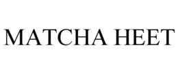 MATCHA HEET trademark