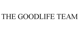 THE GOODLIFE TEAM trademark