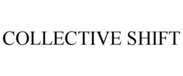 COLLECTIVE SHIFT trademark