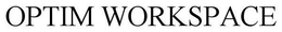 OPTIM WORKSPACE trademark