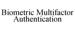 BIOMETRIC MULTIFACTOR AUTHENTICATION trademark
