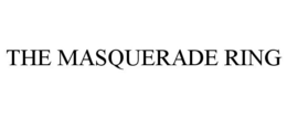 THE MASQUERADE RING trademark
