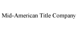 MID-AMERICAN TITLE COMPANY trademark
