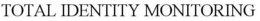 TOTAL IDENTITY MONITORING trademark