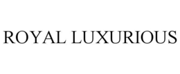 ROYAL LUXURIOUS trademark