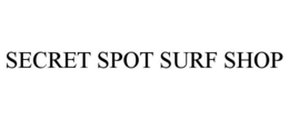 SECRET SPOT SURF SHOP trademark