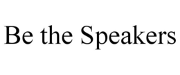 BE THE SPEAKERS trademark