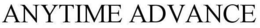 ANYTIME ADVANCE trademark