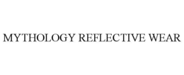 MYTHOLOGY REFLECTIVE WEAR trademark