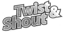 TWIST&SHOUT trademark