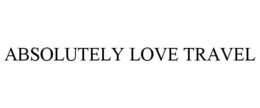 ABSOLUTELY LOVE TRAVEL trademark