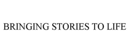 BRINGING STORIES TO LIFE trademark