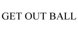 GET OUT BALL trademark
