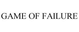 GAME OF FAILURE trademark