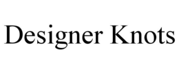 DESIGNER KNOTS trademark