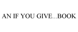 AN IF YOU GIVE...BOOK trademark