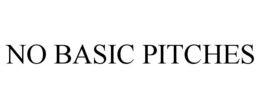 NO BASIC PITCHES trademark