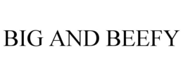 BIG AND BEEFY trademark