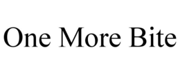 ONE MORE BITE trademark