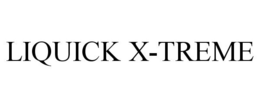 LIQUICK X-TREME trademark