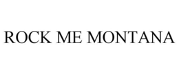 ROCK ME MONTANA trademark