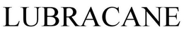 LUBRACANE trademark