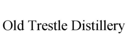 OLD TRESTLE DISTILLERY trademark