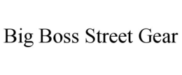 BIG BOSS STREET GEAR trademark