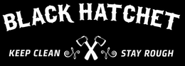 BLACK HATCHET - KEEP CLEAN STAY ROUGH trademark