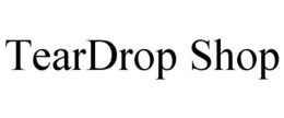 TEARDROP SHOP trademark