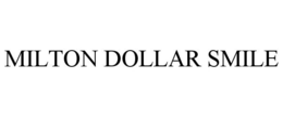 MILTON DOLLAR SMILE trademark