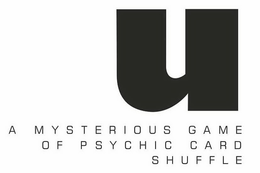 U A MYSTERIOUS GAME OF PSYCHIC CARD SHUFFLE trademark