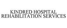 KINDRED HOSPITAL REHABILITATION SERVICES trademark