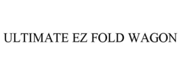 ULTIMATE EZ FOLD WAGON trademark