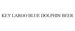 KEY LARGO BLUE DOLPHIN BEER trademark