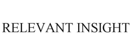 RELEVANT INSIGHT trademark