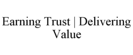 EARNING TRUST | DELIVERING VALUE trademark