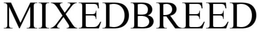 MIXED BREED trademark