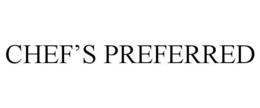 CHEF'S PREFERRED trademark