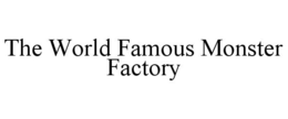 THE WORLD FAMOUS MONSTER FACTORY trademark